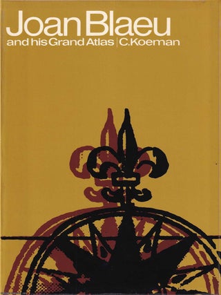 Joan Blaeu and his Grand Atlas. By C. Koeman. CARTOGRAPHIC BRILLIANCE.