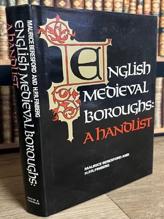 English Medieval Boroughs : A Handlist. By Maurice Beresford & H.P.R. Finberg.