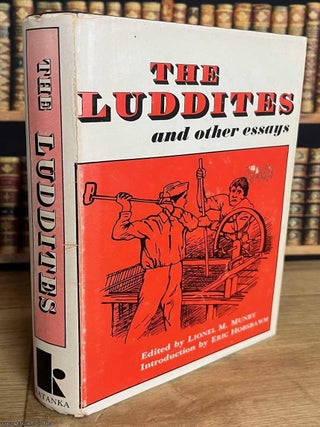 The Luddites & other Essays. Lionel M. Munby.