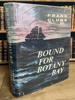 Bound for Botany Bay. Frank Clune.