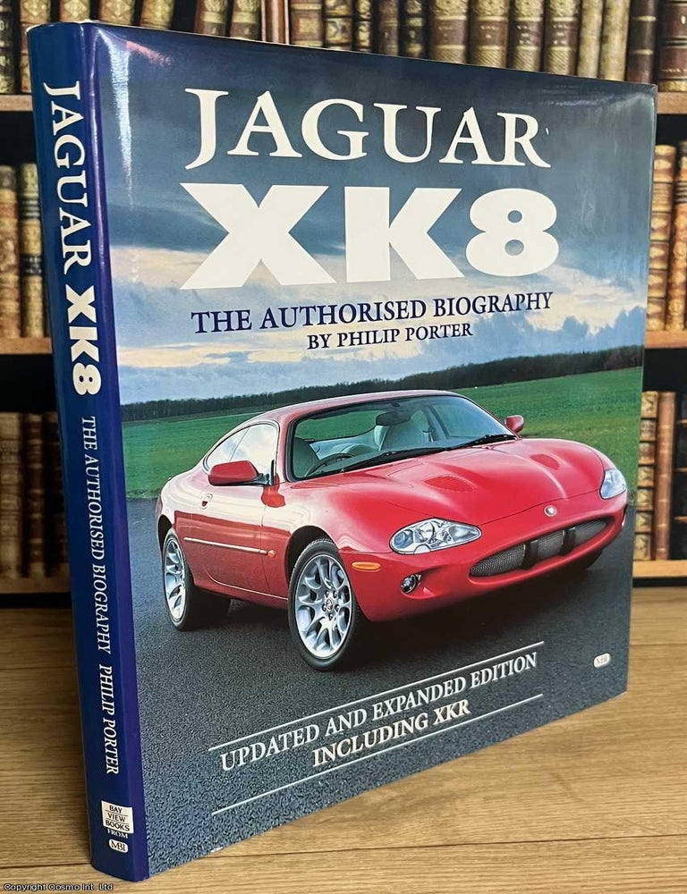Item #520124 The Jaguar XK8 : The Authorised Biography. Philip Porter.