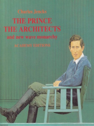 The Prince, the Architects, and New Wave Monarchy. Charles Jencks.