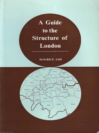 A Guide to the Structure of London. Maurice Ash.