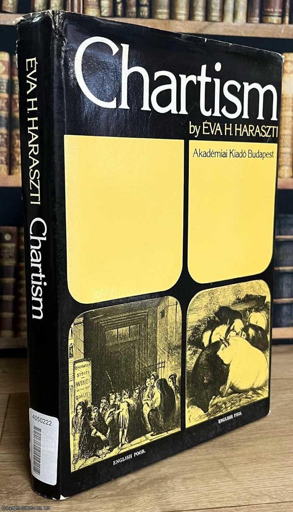 Item #520194 Chartism. A history of the movement. Eva H. Haraszti