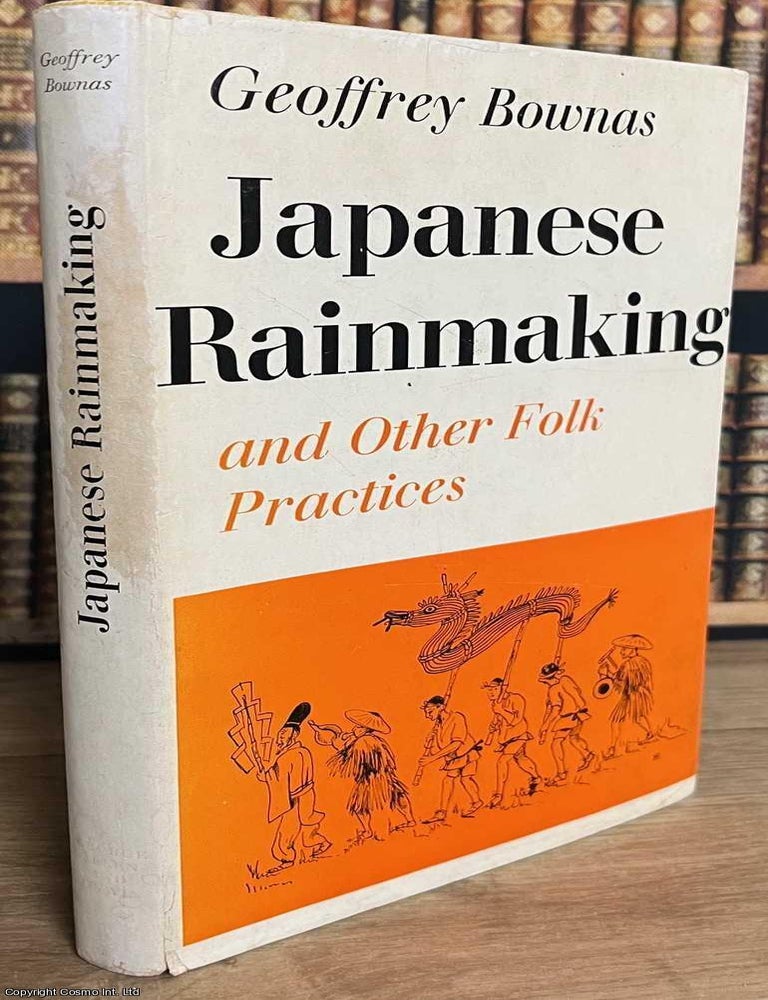 Item #520196 Japanese Rainmaking and other Folk Practices. Geoffrey Bownas.