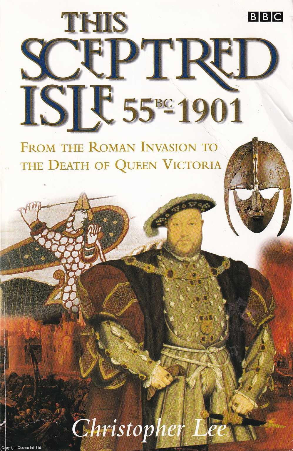 The Sceptred Isle 55BC-1901 : From the Roman Invasion to the Death of ...