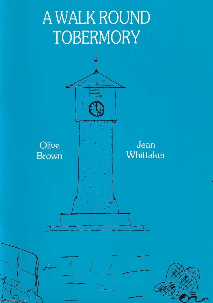 Item #520258 A Walk Round Tobermory. Olive Brown, Jean Whittaker