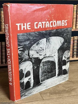 The Catacombs : Pictures from the Life of Early Christianity. Edited by Alfred Heidenreich. UNDER ROME&rsquo;S STREETS: IMAGES FROM.