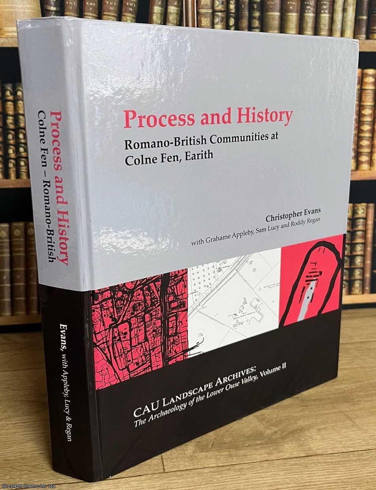 Item #520307 Romano-British Communities at Colne Fen, Earith : Process and History. By Christopher Evans & others. FENLAND LIVES: ROMANO-BRITISH COMMUNITIES AND LANDSCAPE CHANGE AT EARITH.