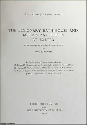 The Legionary Bath-House and Basilica and Forum at Exeter : With a summary account of the legionary fortress. By Paul T. Bidwell.