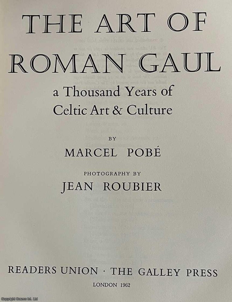 Item #520337 The Art of Roman Gaul : A Thousand Years of Celtic Art & Culture. By Marcel...
