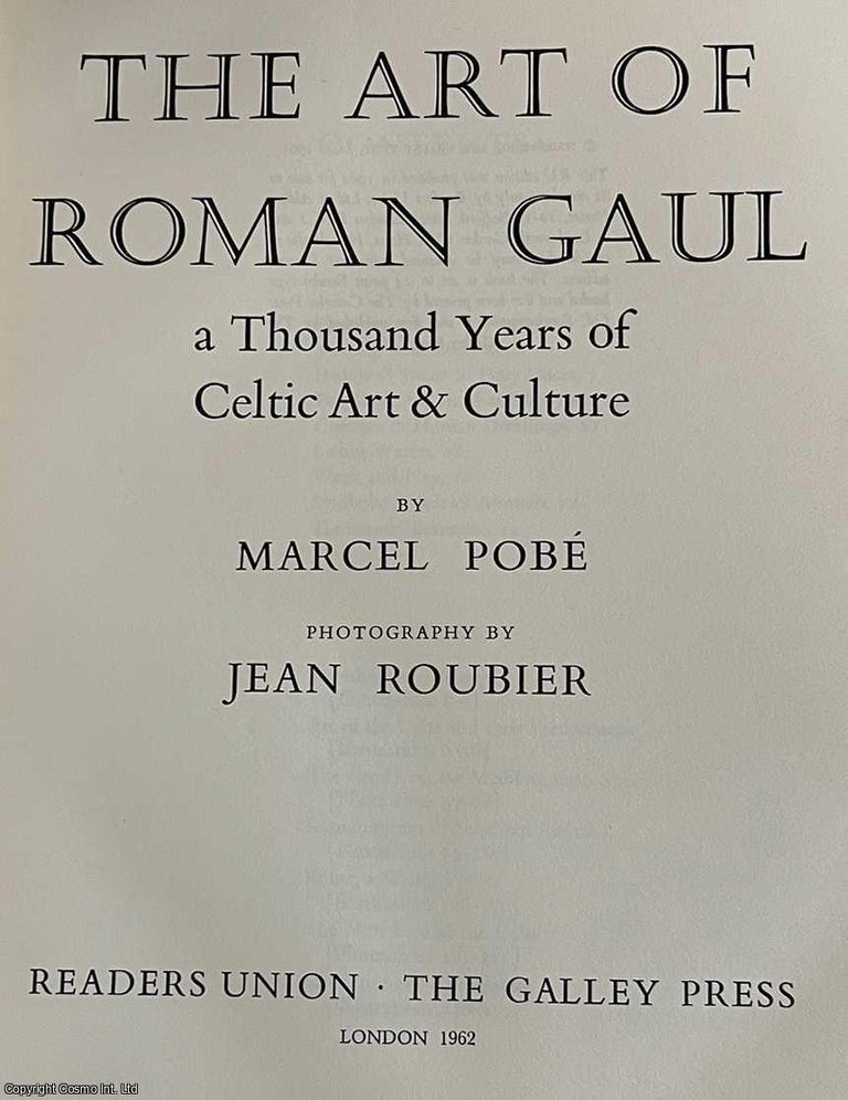 Item #520337 The Art of Roman Gaul : A Thousand Years of Celtic Art & Culture. By Marcel...