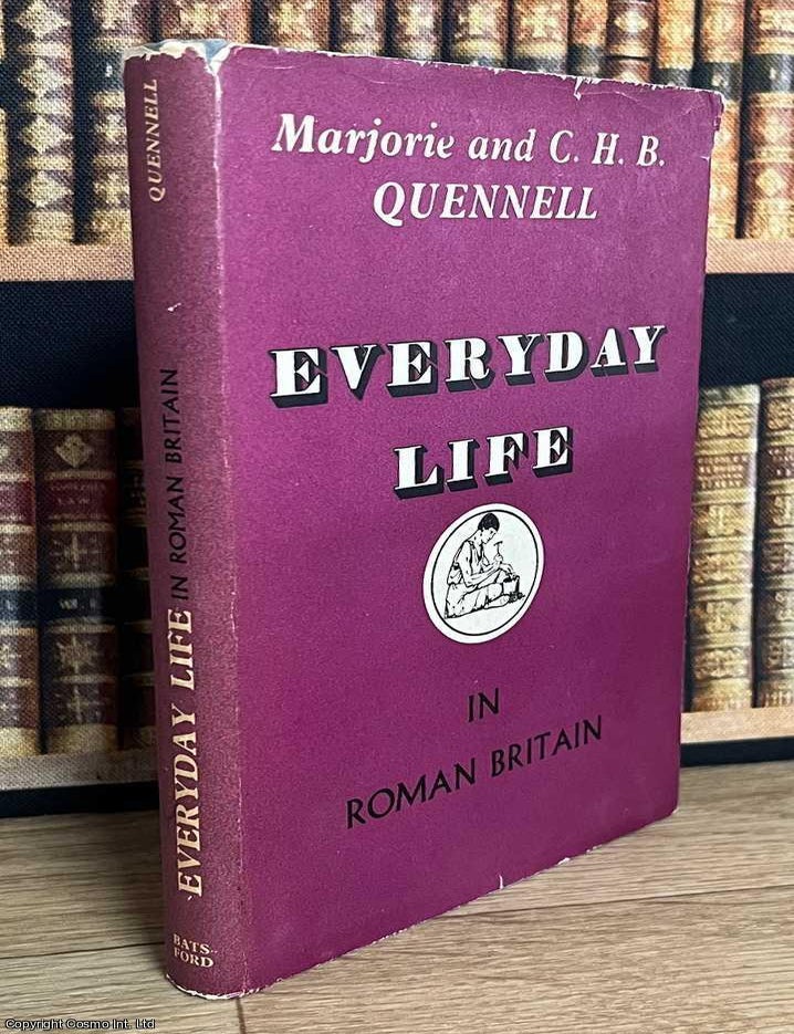 Item #520464 Everyday Life in Roman Britain. Marjorie, C H. B. Quennell.
