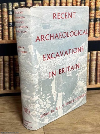 Recent Archaeological Excavations in Britain. : Selected excavations 1939-1955 with a chapter on. R L. S. Bruce-Mitford.
