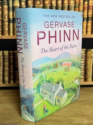 The Heart of the Dales. Gervase Phinn.