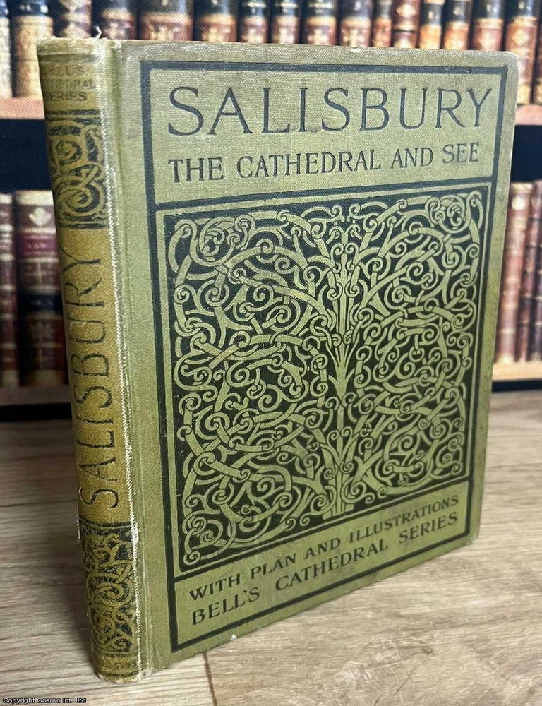 Item #520494 The Cathedral Church of Salisbury : A description of its fabric and a brief history...