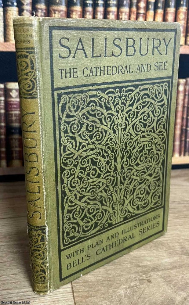 Item #520494 The Cathedral Church of Salisbury : A description of its fabric and a brief history...