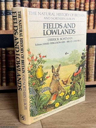 Fields and Lowlands : The Natural History of Britain & Northern Europe. Derrick Boatman, others.
