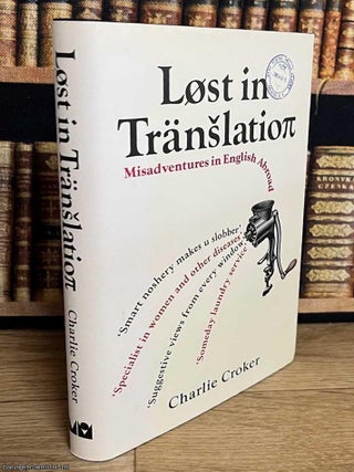Lost in Translation : Misadventures in English Abroad. Charlie Croker.