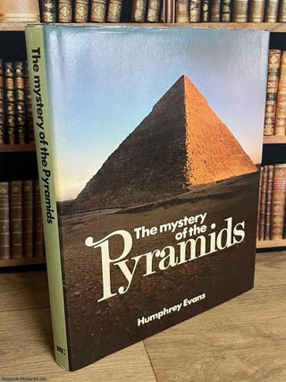 The Mystery of the Pyramids. Humphrey Evans.