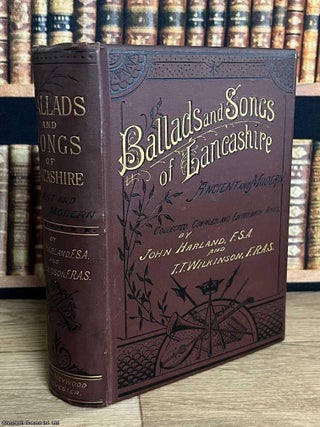 Ballads and Songs of Lancashire, Ancient & Modern. John Harland, T T. Wilkinson.
