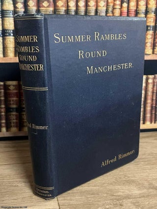 Summer Rambles Around Manchester. Alfred Rimmer.