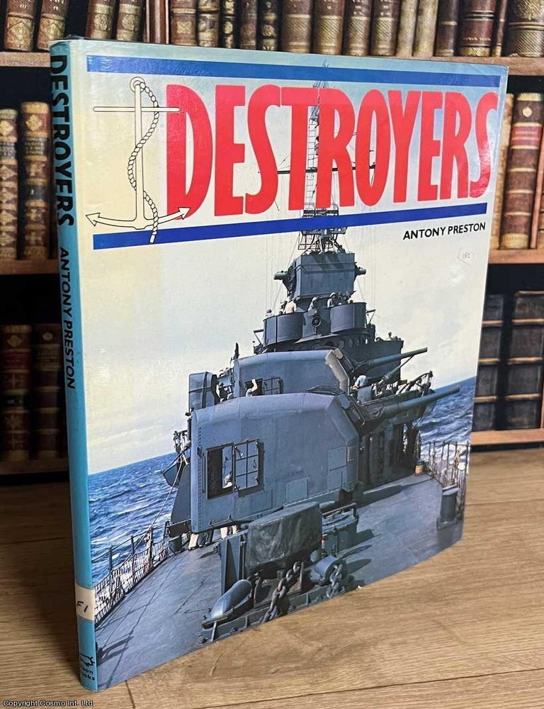 Item #520587 Destroyers : The development, design, & combat roles of destroyers from their origins in the late 19th century through the Cold War. Antony Preston.