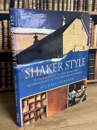 Shaker Style : A Celebration of the Beautiful Workmanship of the Shaker Movement.