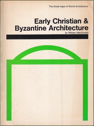 Early Christian & Byzantine Architecture : The Great Ages of World Architecture.