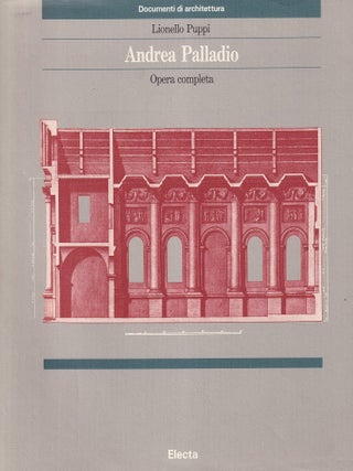 Andrea Palladio : Opera Completa. Una monografía italiana sobre la vida y la obra completa del arquitecto renacentista Andrea Palladio.