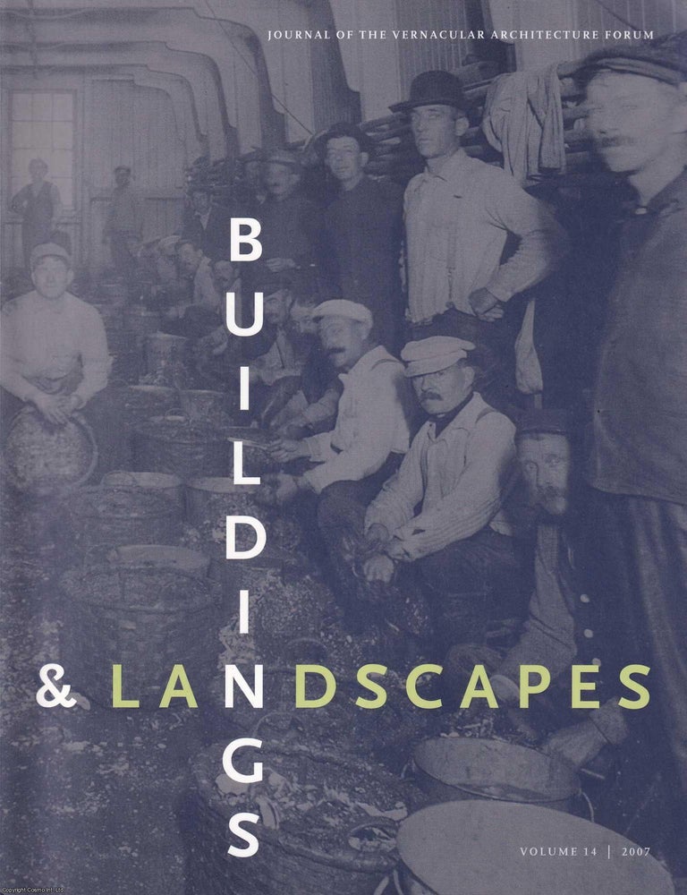Item #520855 Buildings & Landscapes. Volume 14, 2007. ARCHITECTURAL HISTORY