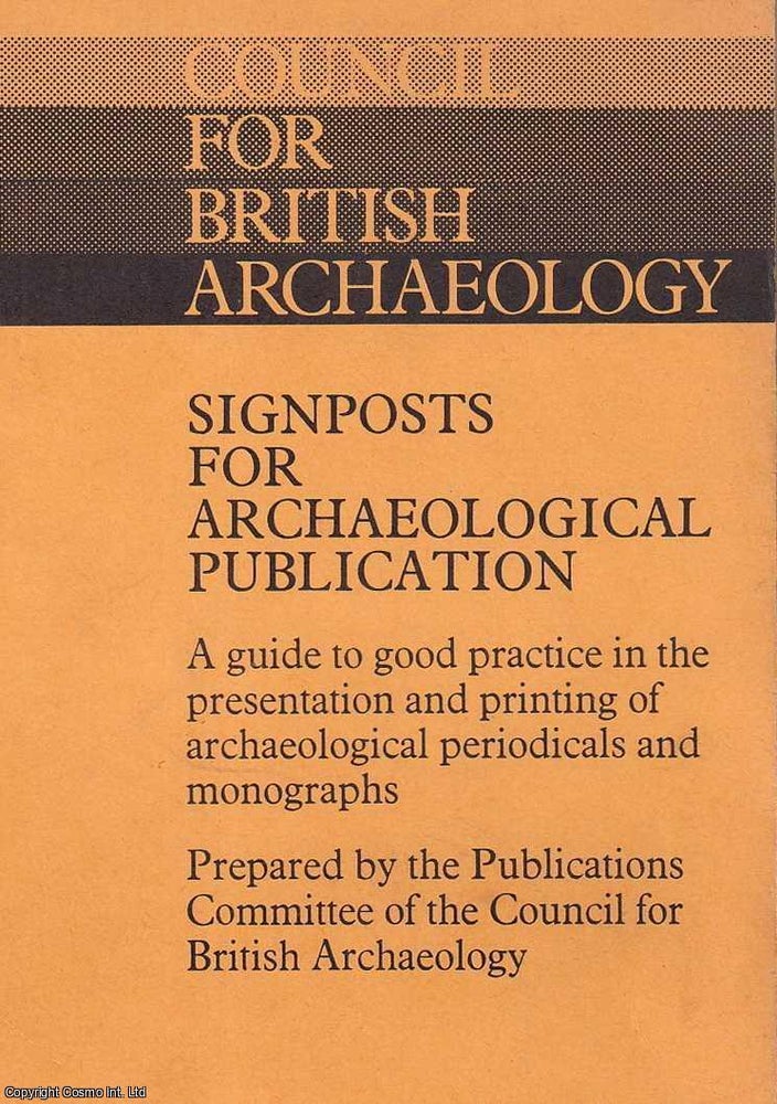 Item #520865 Signposts for Archaeological Publication : A Guide to good practice in the...