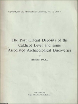 The Post Glacial Deposits of the Caldicot Level and some Associated Archaeological Discoveries. By Stephen Locke. Reprinted from the Monmouthshire Antiquary.