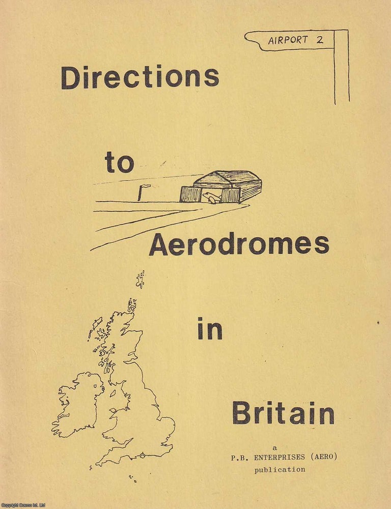 Item #520933 Directions to Aerodromes in Britain : A practical guide designed to help flyers find...