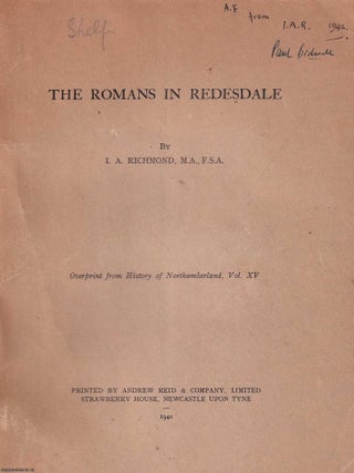 The Romans in Redesdale. By I.A. Richmond. Overprint from The History of Northumberland, 1940.