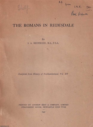 The Romans in Redesdale. By I.A. Richmond. Overprint from The History of Northumberland, 1940.