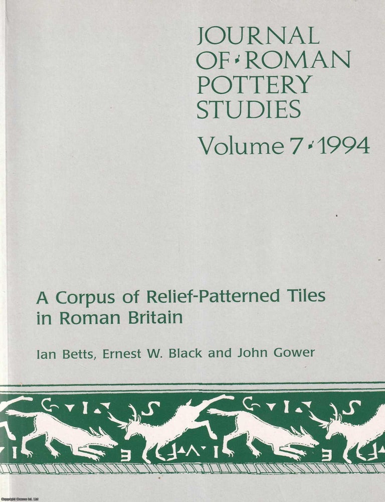 Item #520988 A Corpus of Relief-Patterned Tiles in Roman Britain. By Ian Betts, Ernest W. Black & John Gower. CERAMIC BUILDING MATERIALS.