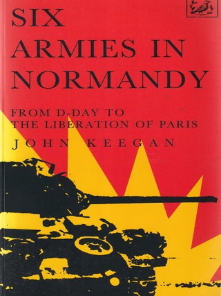 Six Armies in Normandy : From D-Day to the Liberation of Paris.