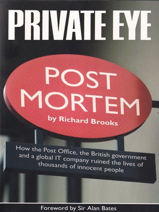 Post Mortem : How the Post Office, the British government and a global IT company ruined the lives of thousands of innocent people.