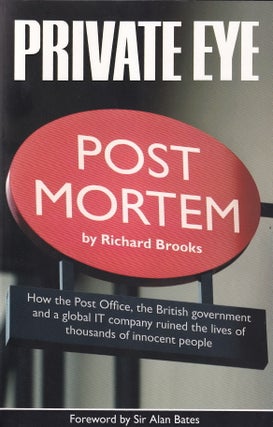 Post Mortem : How the Post Office, the British government and a global IT company ruined the lives of thousands of innocent people.
