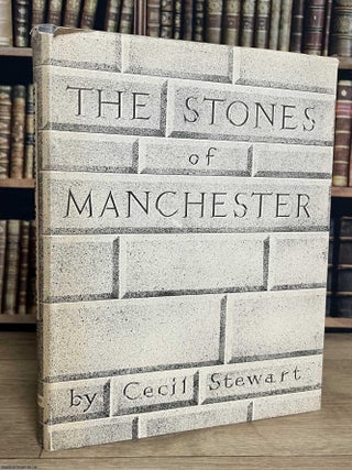 The Stones of Manchester. Cecil Stewart.