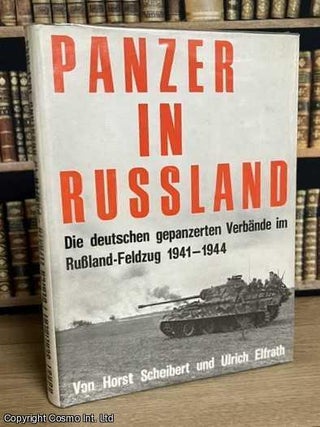 Panzer in Russland : Die deutschen gepanzerten verbande Rupland-Feldzug 1941-1944. Von Horst Scheibert und Ulrich.