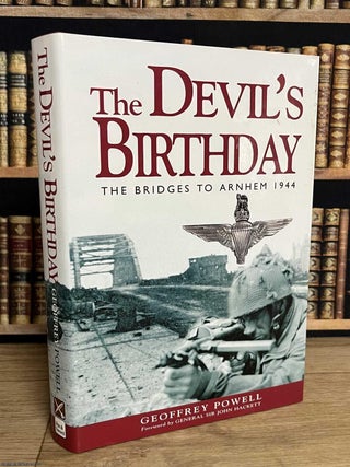 The Devil's Birthday : The Bridges to Arnhem, 1944. Geoffrey Powell, General Sir.