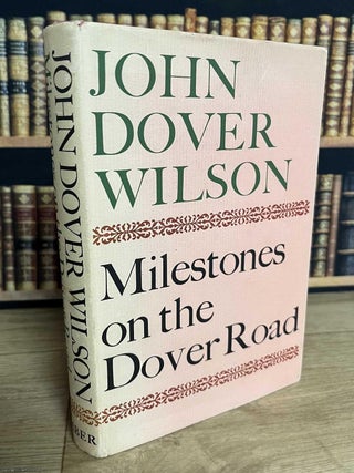 Milestones on the Dover Road : An autobiographical memoir. John Dover Wilson.
