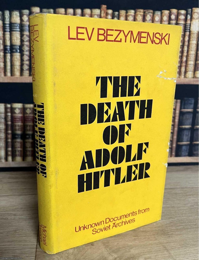 Item #521058 The Death of Adolf Hitler : Unknown Documents from Soviet Archives. Lev Bezymenski.