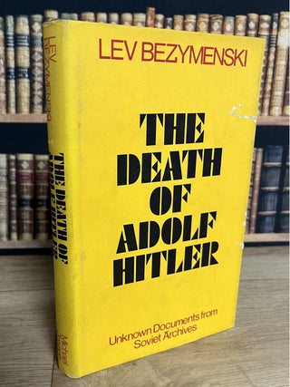 The Death of Adolf Hitler : Unknown Documents from Soviet Archives.