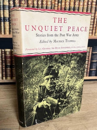The Unquiet Peace : Stories from the Post War Army. Maurice Tugwell.