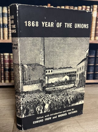 1868 Year of the Unions : A Documentary Survey.