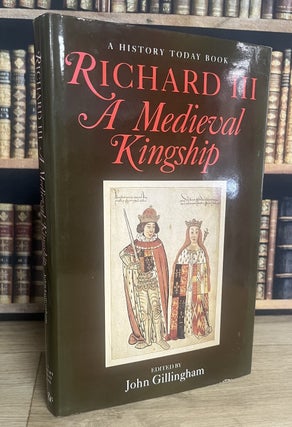 Richard III : A Medieval Kingship.