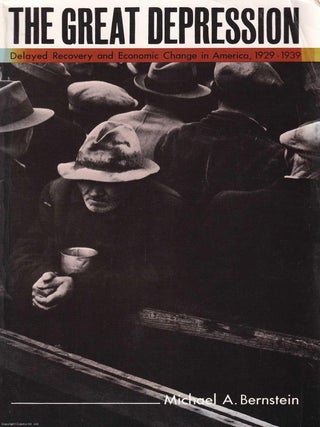 The Great Depression : Delayed Recovery & Economic Change in America, 1929-1939. Michael A. Bernstein.
